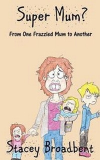 Enlarge image Cover: Super Mum? - Stacey Broadbent