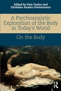 Cover: A Psychoanalytic Exploration of the Body in Today's World - Routledge