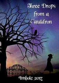 Enlarge image Cover: Three Drops from a Cauldron: Imbolc 2017 - Lulu.com
