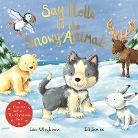 Enlarge image Cover: Say Hello to the Snowy Animals - Macmillan Children's Books