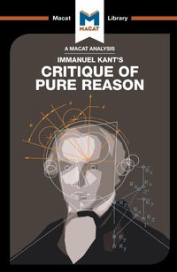 Enlarge image Cover: An Analysis of Immanuel Kant's Critique of Pure Reason - Macat International Limited