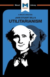 Enlarge image Cover: An Analysis of John Stuart Mills's Utilitarianism - Macat International Limited