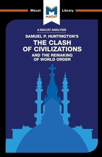 Enlarge image Cover: An Analysis of Samuel P. Huntington's The Clash of Civilizations and the Remaking of World Order - Macat International Limited