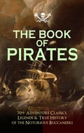 Cover: THE BOOK OF PIRATES: 70+ Adventure Classics, Legends & True History of the Notorious Buccaneers - e-artnow