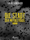 Cover: Die Stadt der Metallv&ouml;gel - Lindhardt og Ringhof Forlag