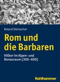 Cover: Rom und die Barbaren - Kohlhammer