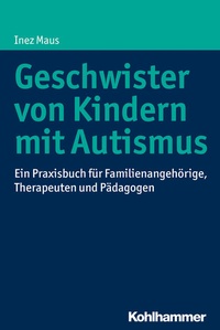 Abbildung von: Geschwister von Kindern mit Autismus - Kohlhammer