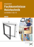 Cover: Arbeitsheft mit eingetragenen L&ouml;sungen Fachkenntnisse Holztechnik - Verlag Handwerk und Technik