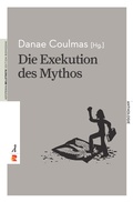 Cover: Die Exekution des Mythos - Edition Romiosini