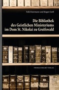 Cover: Die Bibliothek des Geistlichen Ministeriums im Dom St. Nikolai zu Greifswald - Helms, Th