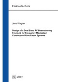 Cover: Design of a Dual Band RF Beamsteering Frontend for Frequency Modulated Continuous Wave Radar Systems - J&ouml;rg Vogt Verlag