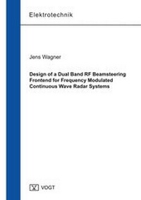 Enlarge image Cover: Design of a Dual Band RF Beamsteering Frontend for Frequency Modulated Continuous Wave Radar Systems - Jörg Vogt Verlag