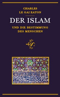 Abbildung von: Der Islam und die Bestimmung des Menschen - Spohr Verlag
