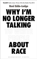 Cover: Why I'm No Longer Talking to White People About Race - Bloomsbury Publishing PLC