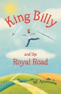 Cover: King Billy and the Royal Road - SilverWood Books Ltd