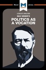 Cover: An Analysis of Max Weber's Politics as a Vocation - Macat International Limited