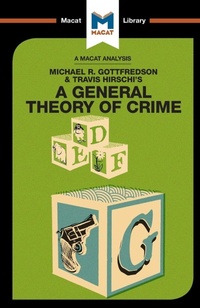 Enlarge image Cover: An Analysis of Michael R. Gottfredson and Travish Hirschi's A General Theory of Crime - Macat International Limited