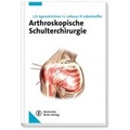 Cover: Arthroskopische Schulterchirurgie - Deutscher &Auml;rzteverlag
