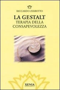 Abbildung von: La gestalt. Terapia della consapevolezza - I tascabili;Xenia