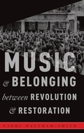 Cover: Music and Belonging Between Revolution and Restoration - Oxford University Press Inc