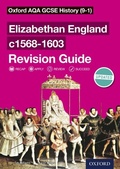 Cover: Oxford AQA GCSE History (9-1): Elizabethan England c1568-1603 Revision Guide - OUP Oxford