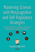 Cover: Mastering Science with Metacognitive and Self-Regulatory Strategies: A Teacher-Researcher Dialogue of Practical Applications for Adolescent Students - Nova Science Publishers Inc
