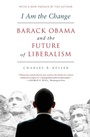 Cover: I Am the Change: Barack Obama and the Future of Liberalism - HarperCollins