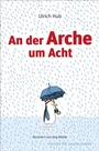 Cover: An der Arche um Acht - FISCHER Sauerl&auml;nder