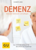 Cover: Demenz - gelassen betreuen und pflegen - Gr&auml;fe und Unzer