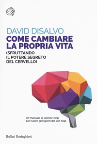 Abbildung von: Come cambiare la propria vita (sfruttando il potere segreto del cervello) - Saggi tascabili;Bollati Boringhieri