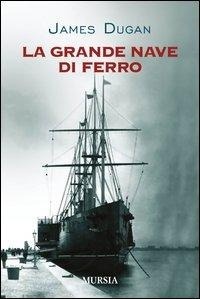 Abbildung von: La grande nave di ferro - Mursia