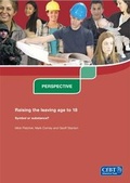 Cover: Raising the Leaving Age to 18. Symbol or Substance? - CfBT Education Trust