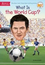 Cover: What Is the World Cup? - Penguin Workshop