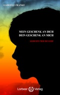 Cover: MEIN GESCHENK AN DICH - DEIN GESCHENK AN MICH - Lorbeer-Verlag
