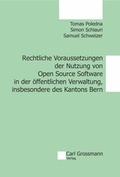 Cover: Rechtliche Voraussetzungen der Nutzung von Open Source Software in der &ouml;ffentlichen Verwaltung, insbesondere des Kantons Bern - Carl Grossmann Verlag