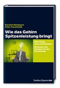 Cover: Wie das Gehirn Spitzenleistung bringt: Mehr Erfolg durch Achtsamkeit - Methoden und Beispiele f&uuml;r den Berufsalltag - Frankfurter Allgemeine Buch