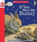 Cover: If You Were My Bunny (a Storyplay Book) - Scholastic US