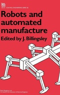 Cover: Robots and Automated Manufacture - Institution of Engineering and Technology