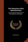 Cover: The Chemistry of Hat Manufacturing - Pinnacle Press
