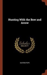 Enlarge image Cover: Hunting With the Bow and Arrow - Pinnacle Press