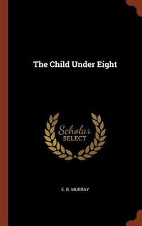 Enlarge image Cover: The Child Under Eight - Pinnacle Press