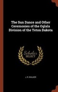 Cover: The Sun Dance and Other Ceremonies of the Oglala Division of the Teton Dakota - Pinnacle Press