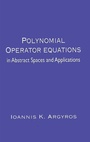 Cover: Polynomial Operator Equations in Abstract Spaces and Applications - CRC Press