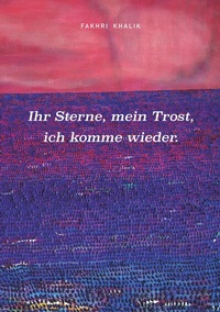 Abbildung von: Ihr Sterne, mein Trost, ich komme wieder. - BoD - Books on Demand