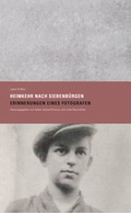 Cover: &raquo;Heimkehr nach Siebenb&uuml;rgen. Erinnerungen eines Fotografen&laquo; - Stiftung Denkmal f&uuml;r die ermordeten Juden Europas