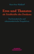 Cover: Eros und Thanatos als Triebkr&auml;fte des Denkens - Velbr&uuml;ck