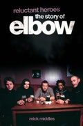 Cover: Reluctant Heroes: The Story of Elbow - Omnibus Press