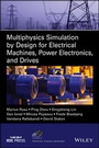 Cover: Multiphysics Simulation by Design for Electrical Machines, Power Electronics and Drives - Wiley-IEEE Press
