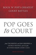 Cover: Pop Goes to Court: Rock 'N' Pop's Greatest Court Battles - Omnibus Press