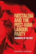 Cover: Nostalgia and the Post-War Labour Party - Manchester University Press